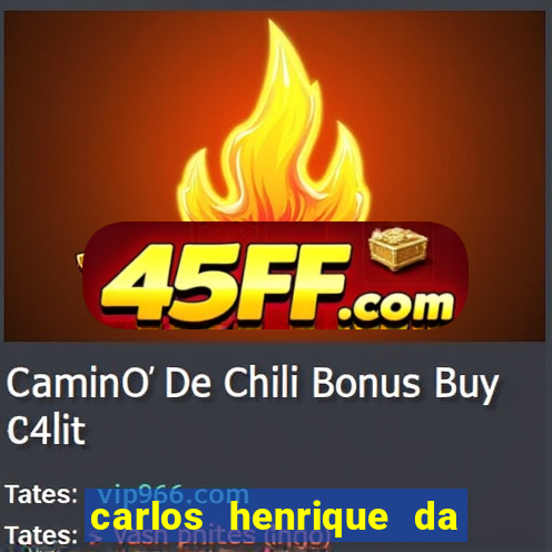 carlos henrique da silva ferreira fortuna